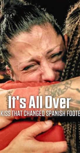 مشاهدة فيلم It’s All Over The Kiss That Changed Spanish Football 2024 مترجم